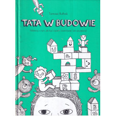 Tata w budowie : felietony o tym, jak być ojcem i zwariować (ze szczęścia)